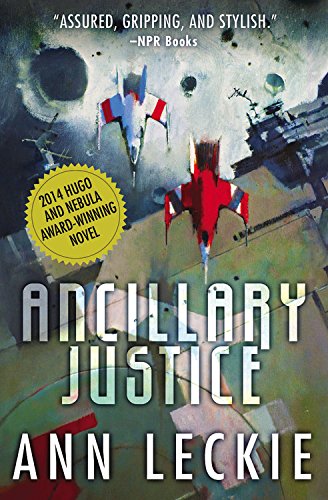 Ancillary Justice, by Ann Leckie