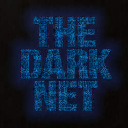 The dark net.