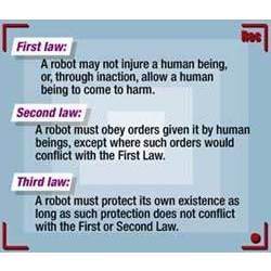 Asimov's Laws of Robotics.